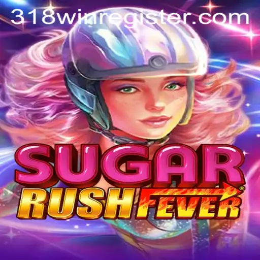 Experience the Thrill of SugarRushFever with 318win