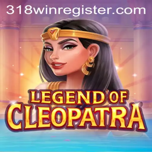 Exploring the Charm of LegendOfCleopatra and the Unique Opportunities with 318win